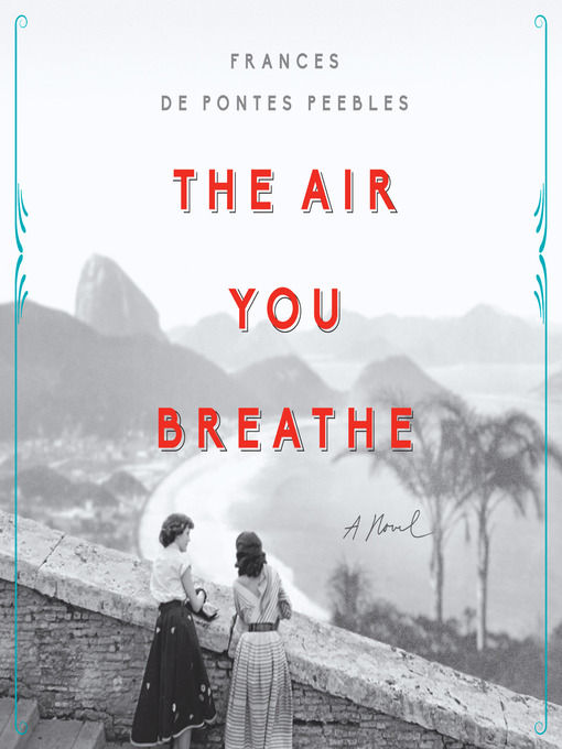Title details for The Air You Breathe by Frances de Pontes Peebles - Available